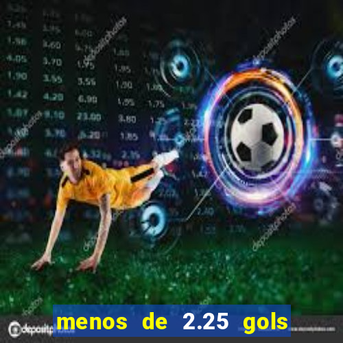 menos de 2.25 gols o que significa